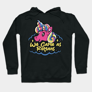 we cam as romans and the last unicorn Hoodie